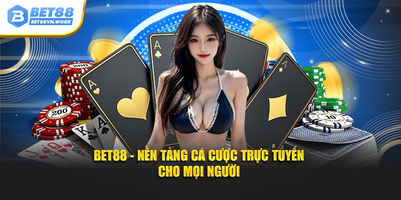 Bet88 - Nền tảng cá cược trực tuyến cho mọi người