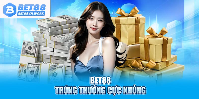 Bet88 trúng thưởng cực khủng