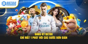 Đăng ký bet88 chỉ mất 1 phút với các bước đơn giản