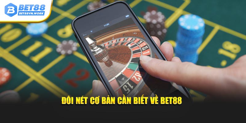 Đôi nét cơ bản cần biết về Bet88