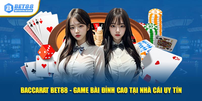 Baccarat bet88 game bài đỉnh cao tại nhà cái uy tín