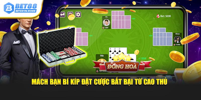 Mách bạn bí kíp đặt cược bất bại từ cao thủ