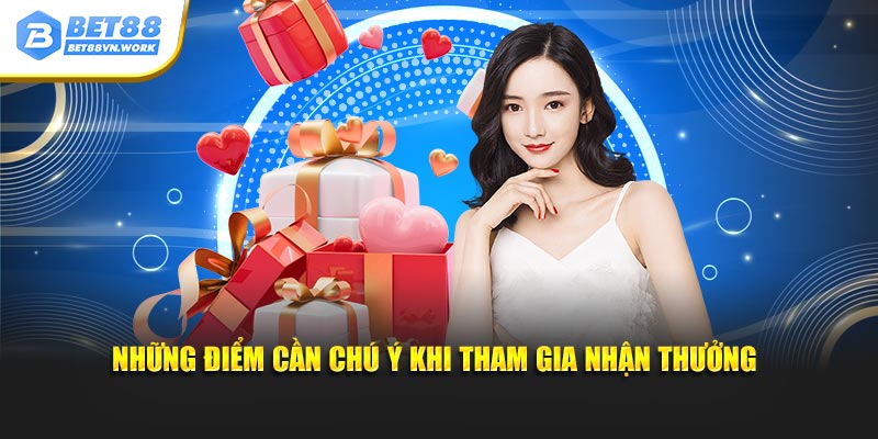 Những điểm cần chú ý khi tham gia nhận thưởng
