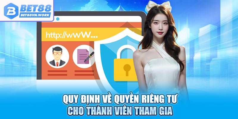 Quy định về quyền riêng tư cho người dùng khi tham gia