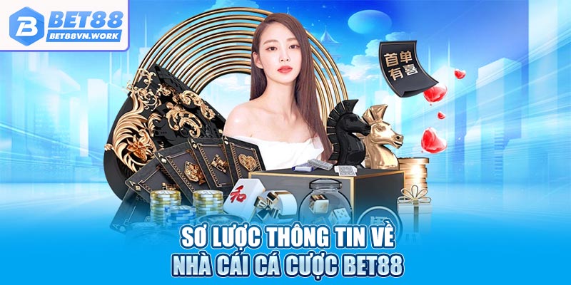 Sơ lược thông tin về nhà cái cá cược Bet88