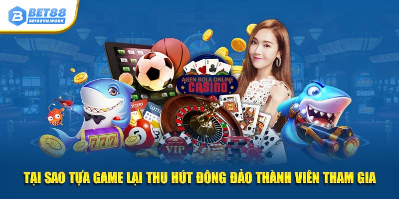 Tại sao tựa game lại thu hút đông đảo thành viên tham gia